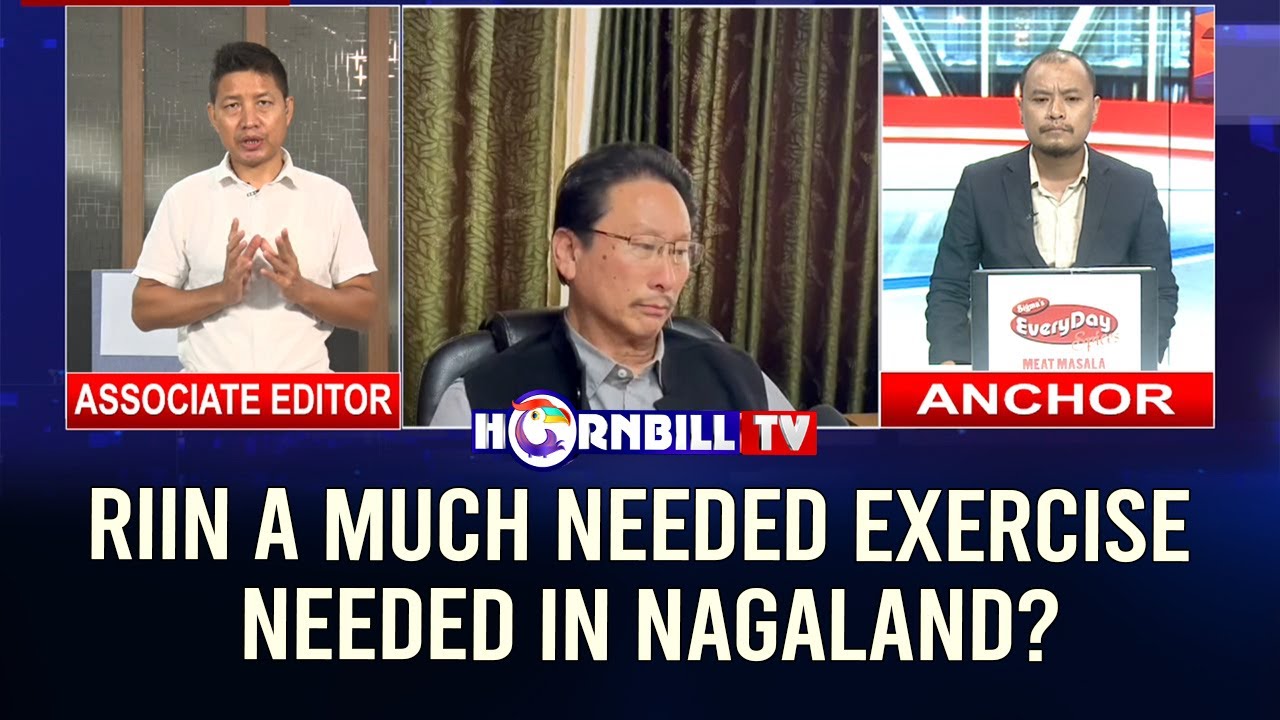 RIIN A MUCH NEEDED EXERCISE NEEDED IN NAGALAND?