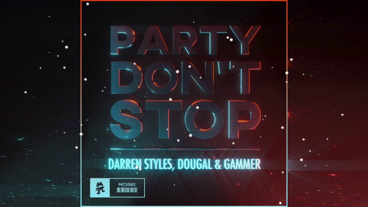 Darren Styles, Dougal & Gammer - Party Don't Stop [Monstercat]