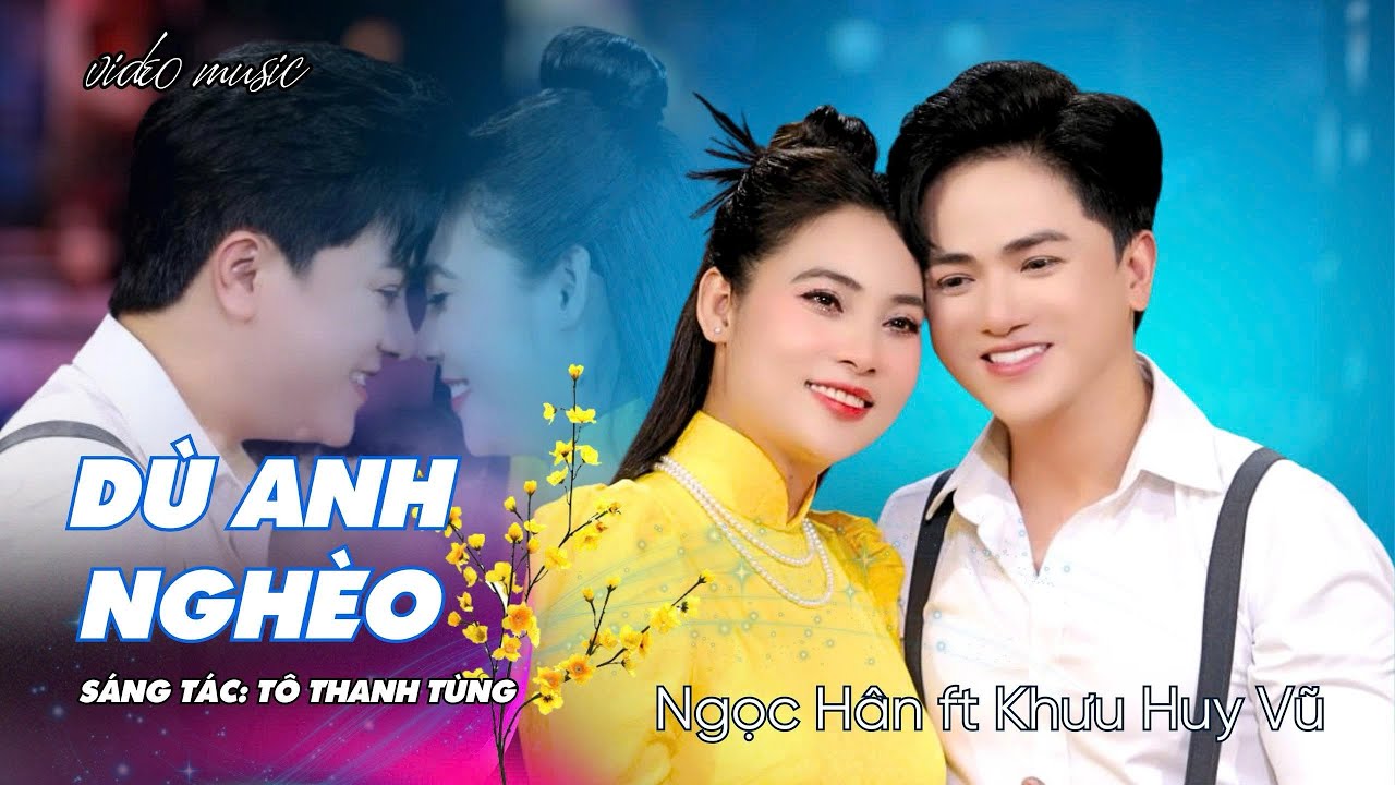 D&ugrave; Anh Ngh&egrave;o - Ngọc H&acirc;n x Khưu Huy Vũ | S&aacute;ng t&aacute;c:T&ocirc; Thanh T&ugrave;ng | Đ&Ocirc;I SONG CA T&Igrave;NH NHẤT 2025