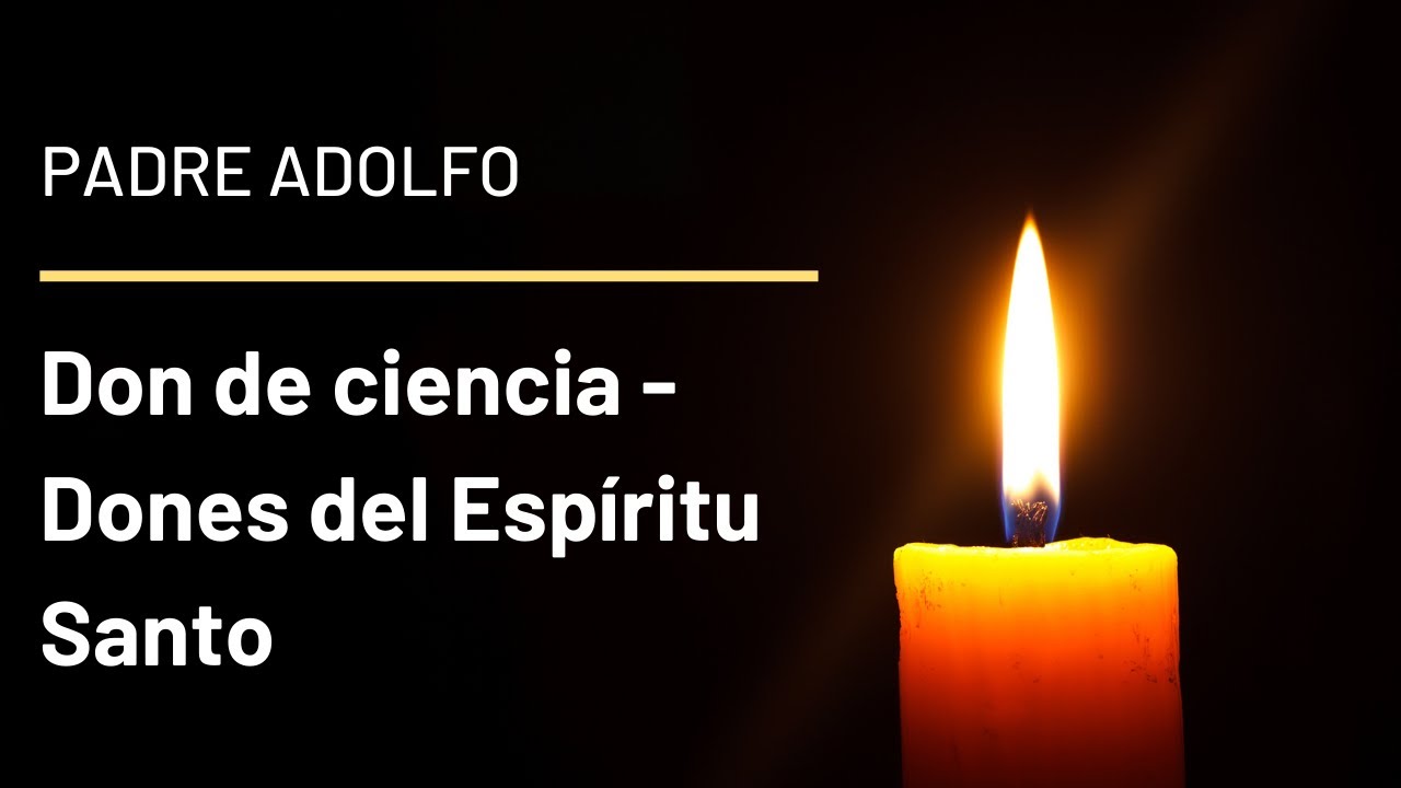 1&ordm; Don de ciencia - Dones del Esp&iacute;ritu Santo