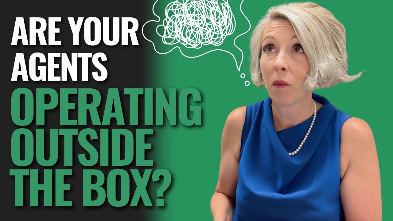 Are Your Agents Operating Outside the Box? Essential Advice for Brokers