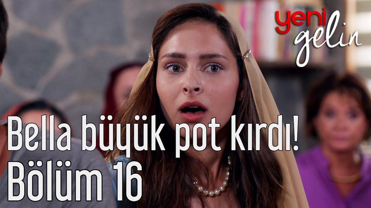 Yeni Gelin 16. Bölüm - Bella Büyük Pot Kırdı!