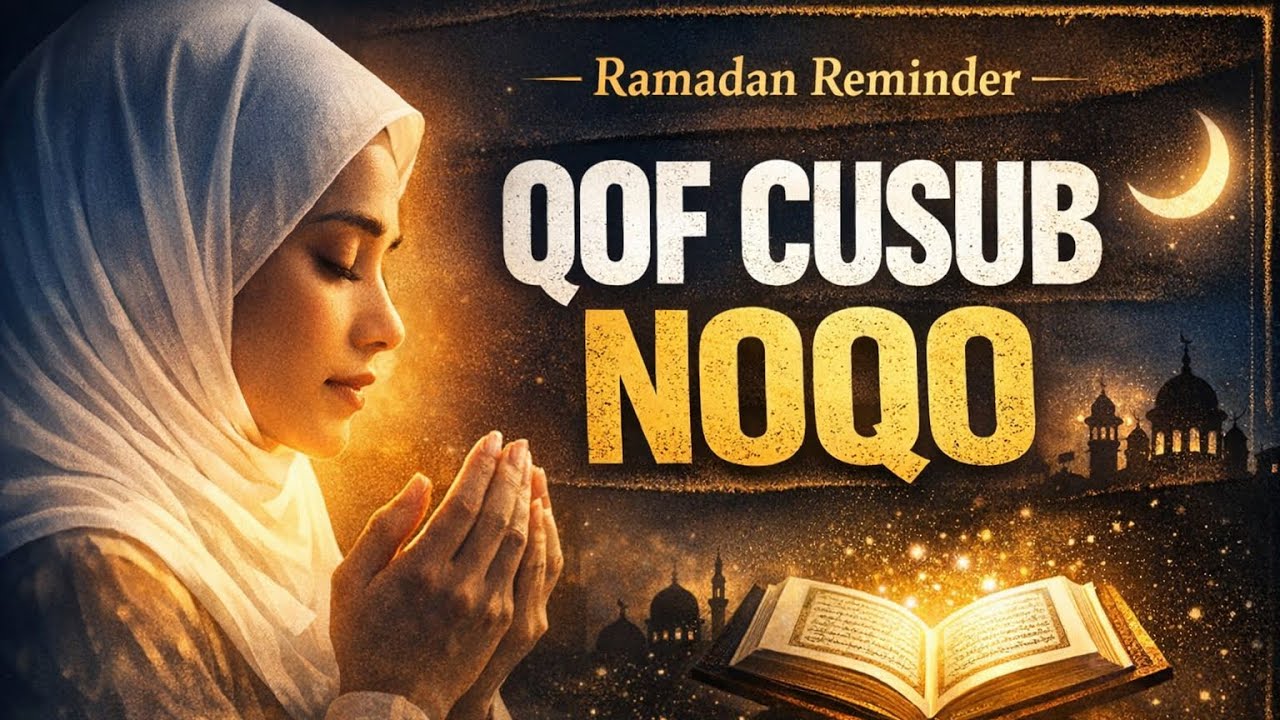 Day 24 :Ramadan| Qof Cusub Noqo Kahor Intaan Ramadan Dhamaan