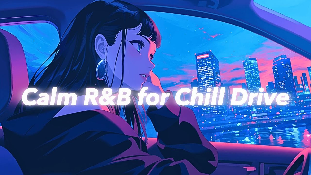 Calm R&B for Chill Night Drive BGM｜relaxing｜Smooth, mellow, and groovy