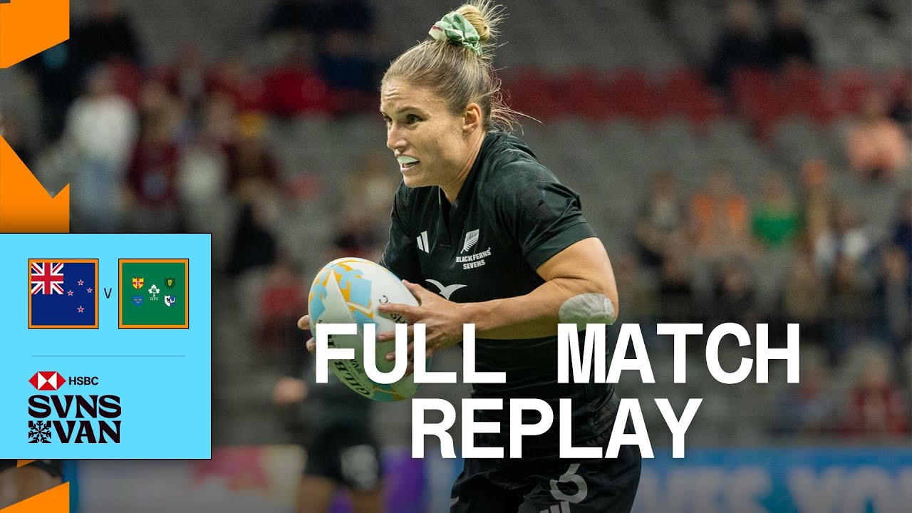 Black Ferns UNSTOPPABLE 😮‍💨 | New Zealand v Ireland | Vancouver HSBC SVNS 2025 | Full Match Replay