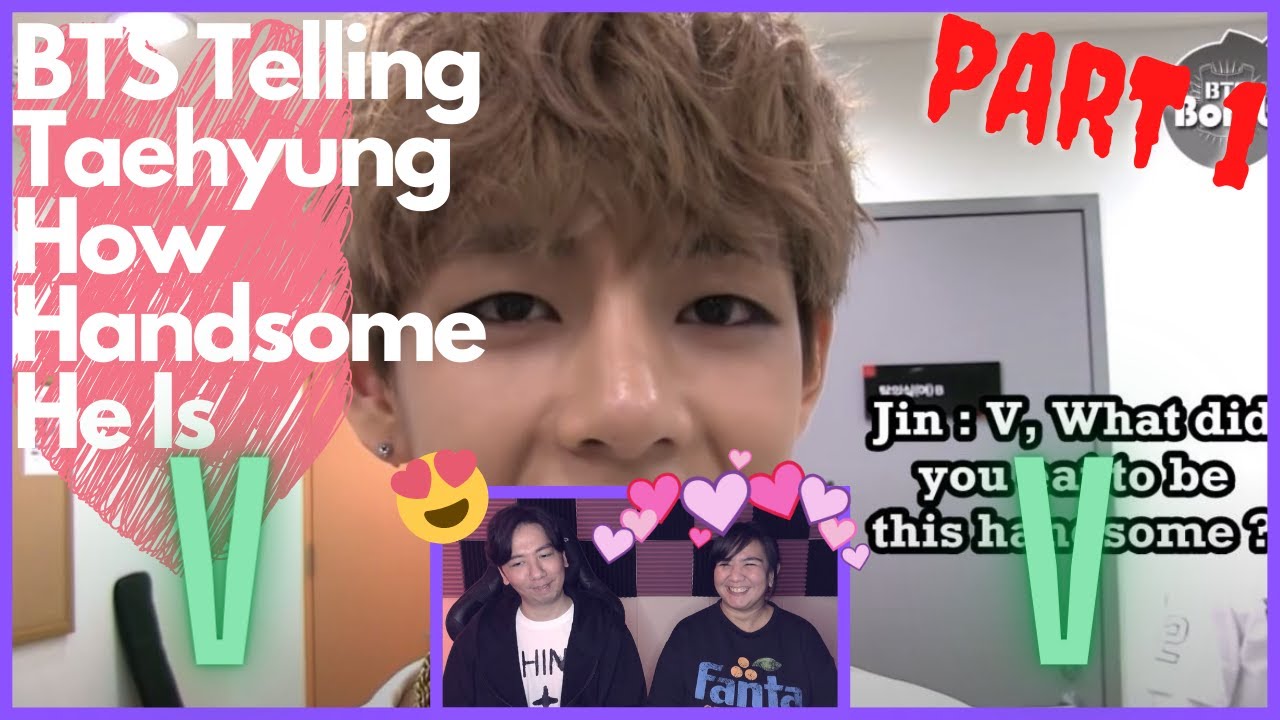 BTS Telling Taehyung How Handsome He Is PART 1 | REACTION