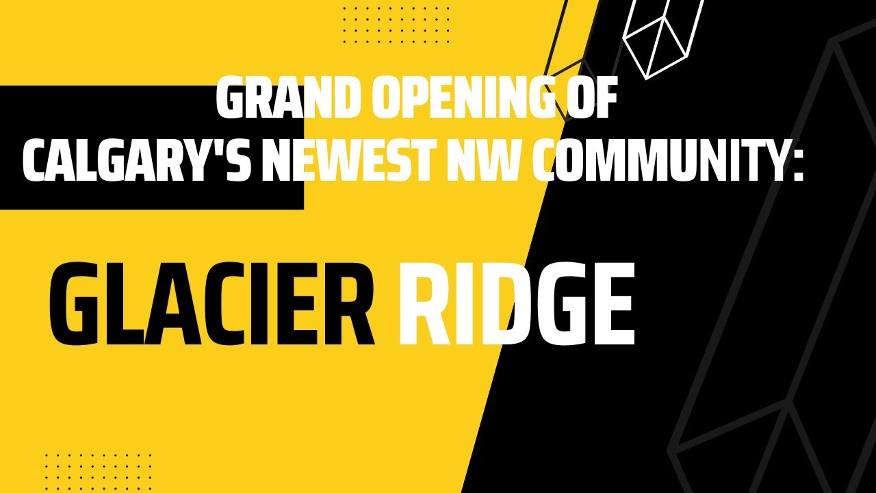 Calgary's Newest NW Community: Glacier Ridge Grand Opening