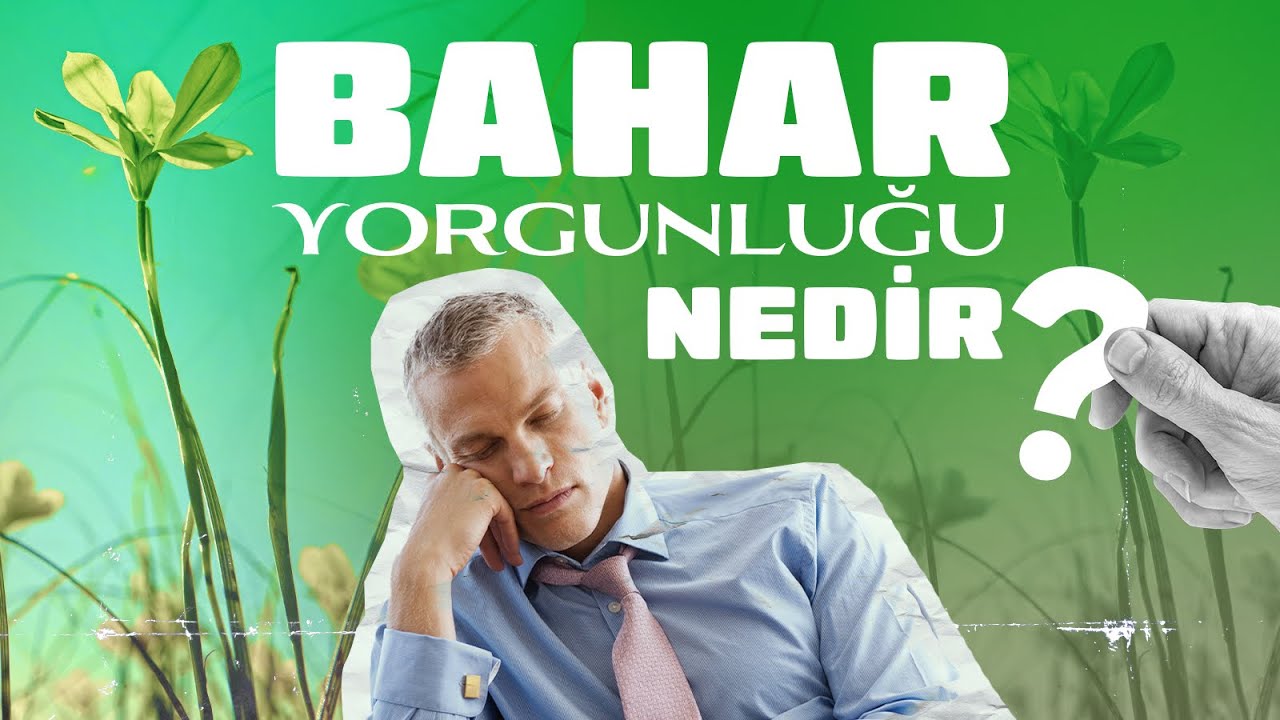 Bahar yorgunluğu nasıl &ouml;nlenir?