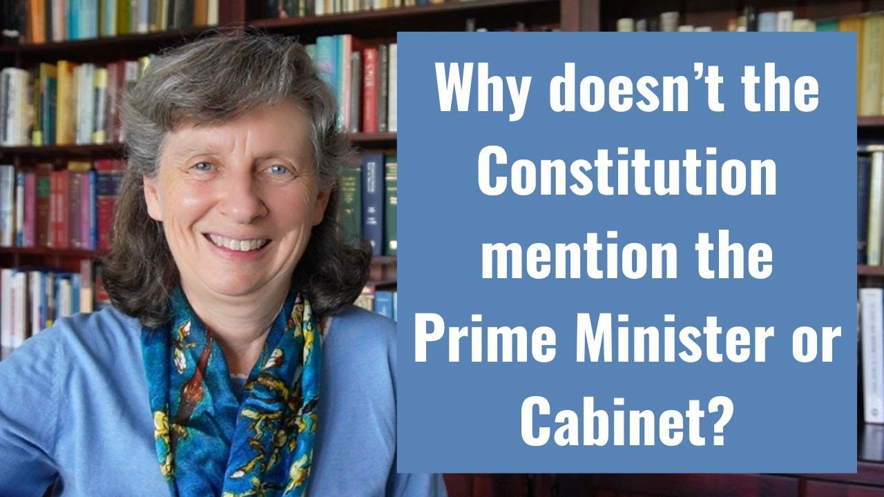Why doesn't the Constitution mention the Prime Minister or Cabinet?