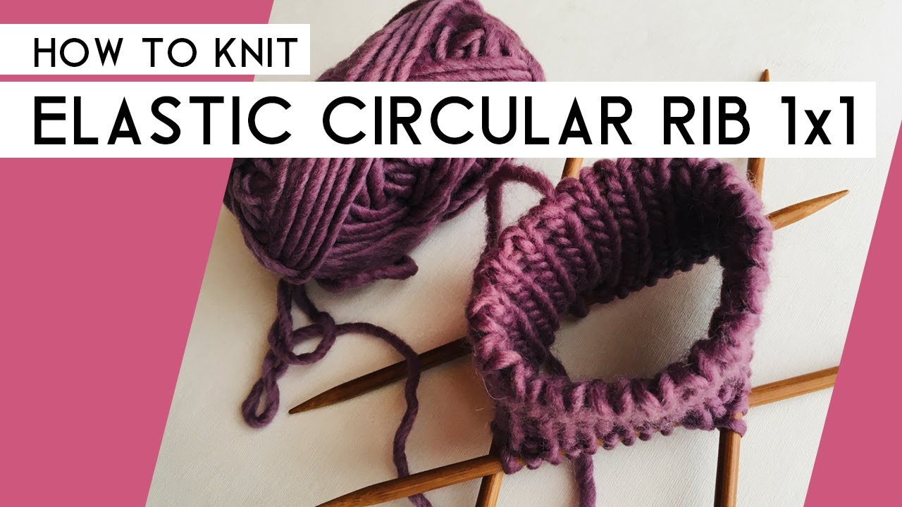 How to knit Circular Elastic rib 1x1 - for hats and cuffs