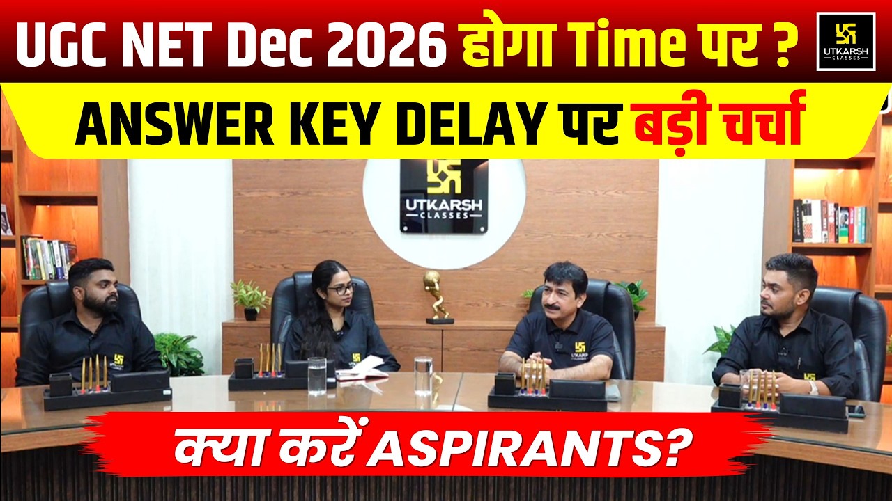 UGC NET Dec 2026 होगा Time पर? | Answer Key Delay पर बड़ी चर्चा | क्या करें Aspirants? | Utkarsh