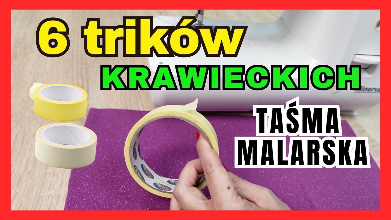 Pomoc w szyciu - triki z taśmą malarską ułatwiają szycie.