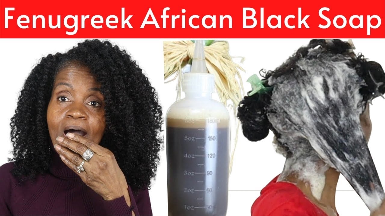 USE FENUGREEK & BLACK AFRICAN SOAP THIS WAY FOR FASTER AND STRONGER HAIR GROWTH