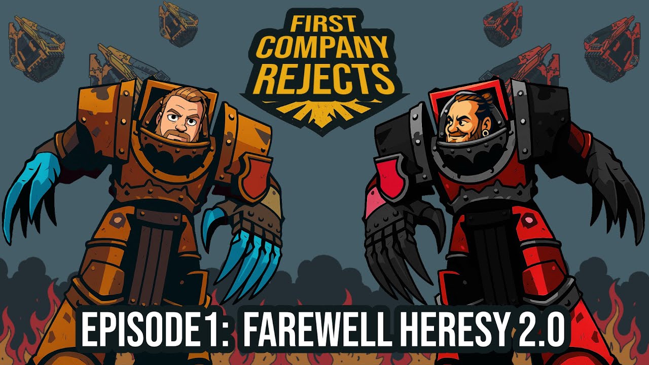 First Company Rejects: 01 - Farewell & Review of Heresy 2.0
