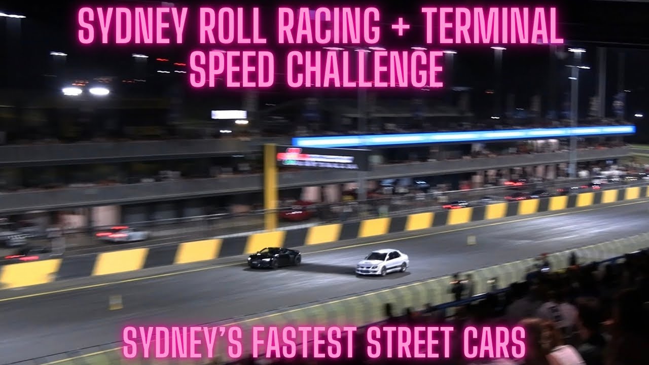 ROLL RACING SYDNEY + TERMINAL SPEED CHALLENGE - SYDNEYS FASTEST STREET CARS!