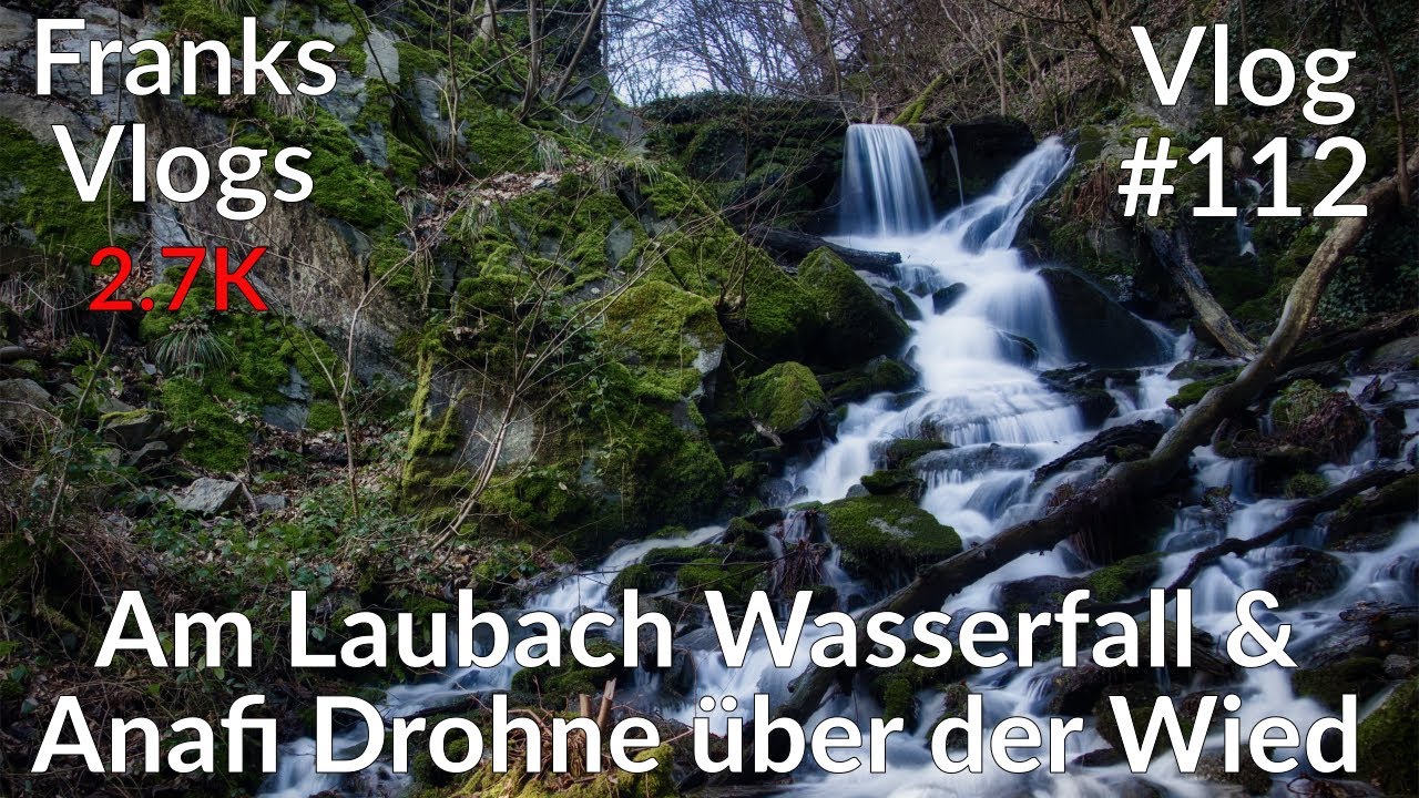 Laubach Wasserfall & Parrot Anafi Drohne Flug über der Wied Outdoor mit der EOS M50 2.7k Vlog#112