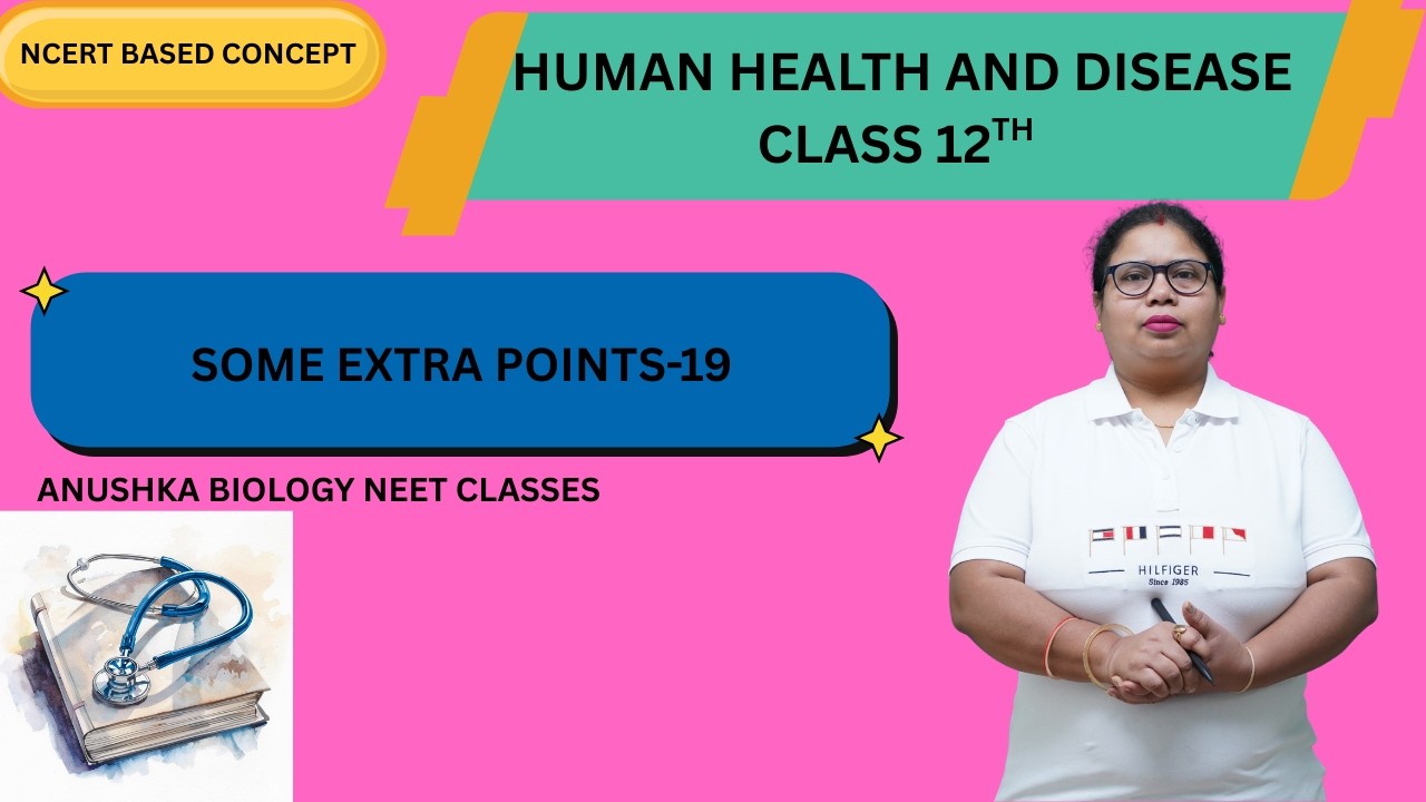 HUMAN HEALTH AND DISEASE CLASS -12th (SOME EXTRA POINTS-1)