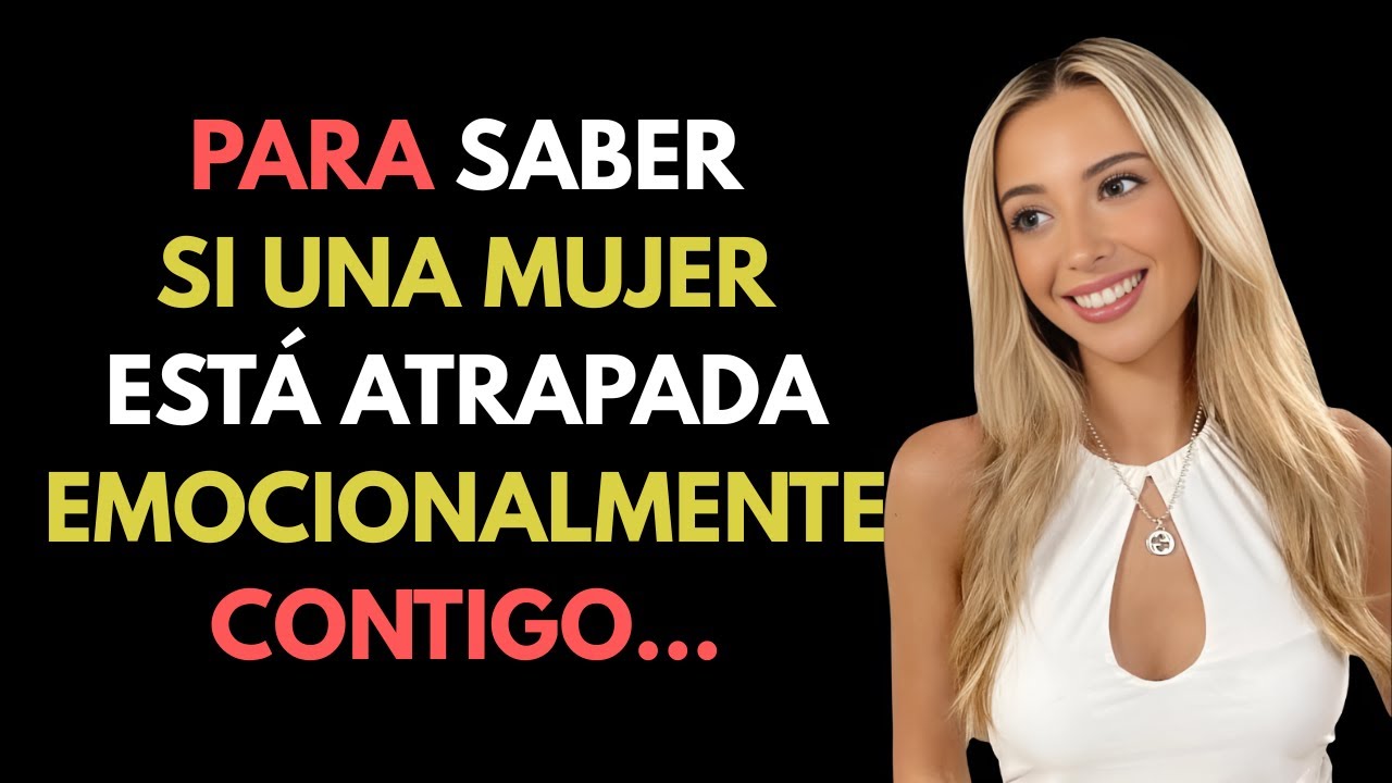 CÓMO SABER SI UNA MUJER ESTÁ APEGADA EMOCIONALMENTE A TI