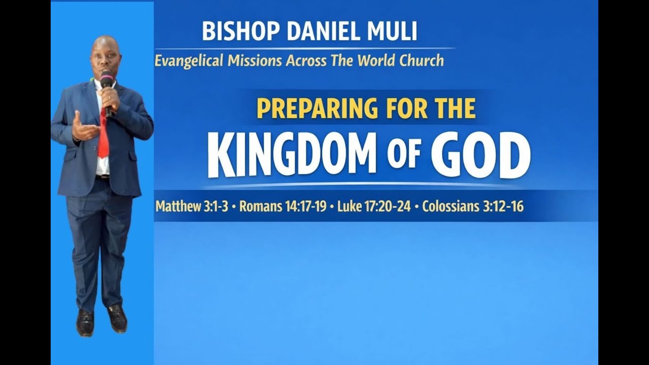 PREPARING FOR THE KINGDOM OF GOD by Bishop Daniel Muli