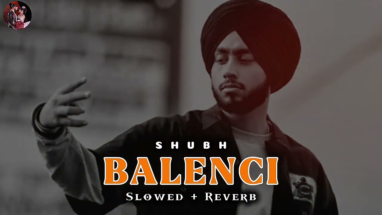 Balanci - Shubh (Slowed + Reverb) Song 2025 | ZH Slowed 
