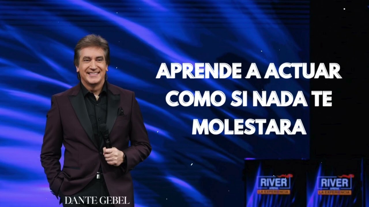 Pastor Dante Gebel - APRENDE a ACTUAR como si NADA te MOLESTARA