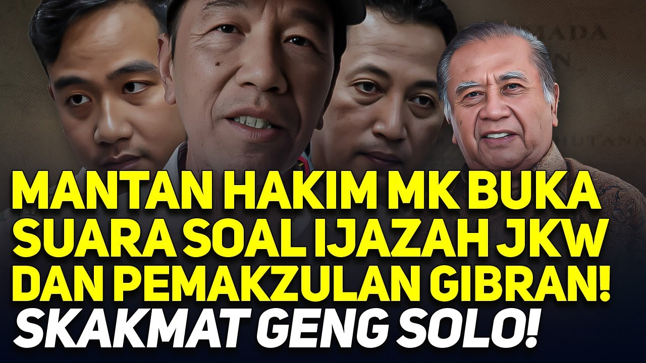 MANTAN HAKIM MK BUKA SUARA SOAL IJAZAH JKW DAN PEMAKZULAN GIBRAN! SKAKMAT GENG SOLO!