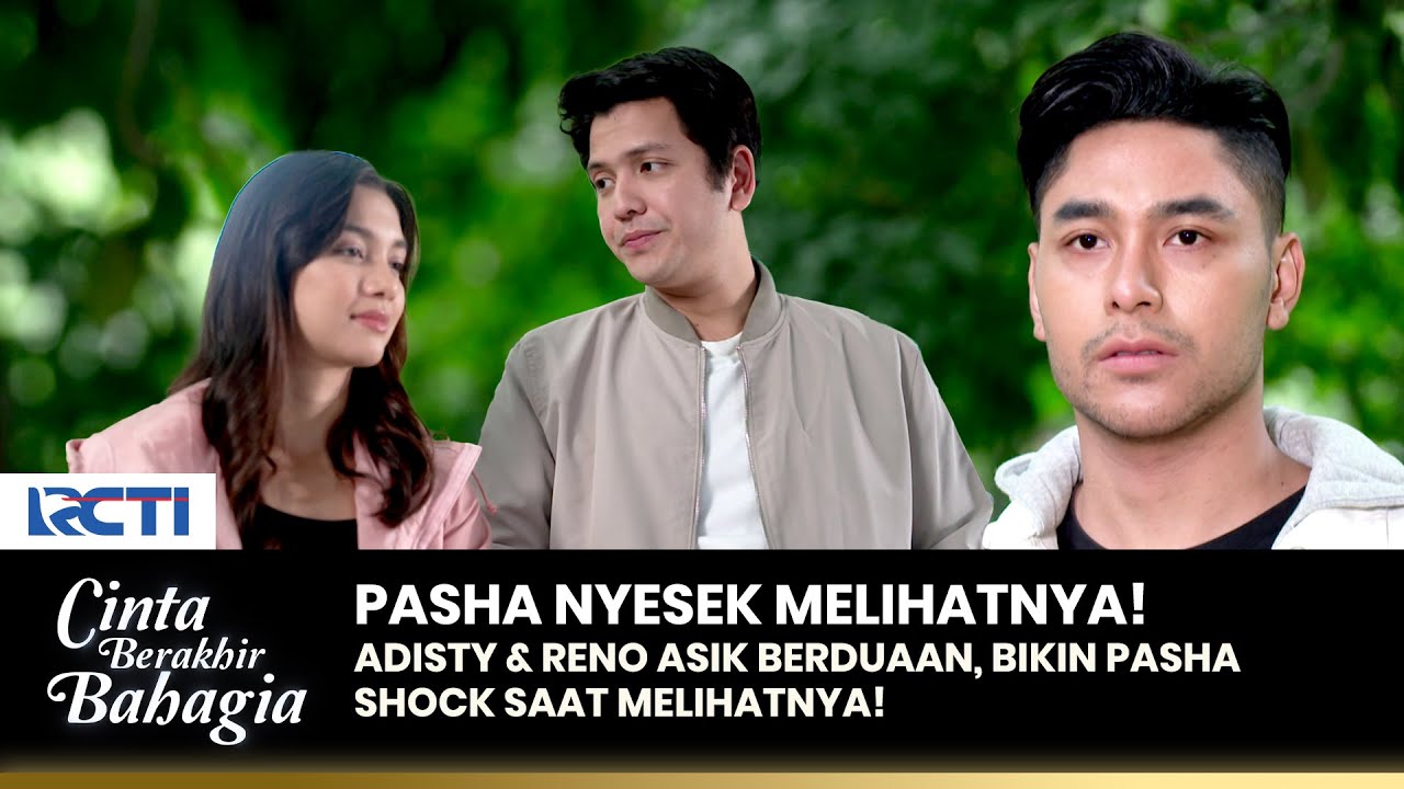 NYSESEK! Pasha Melihat Reno Berduaan Dengan Adisty!! | CINTA BERAKHIR BAHAGIA | Eps.18 (1/4)