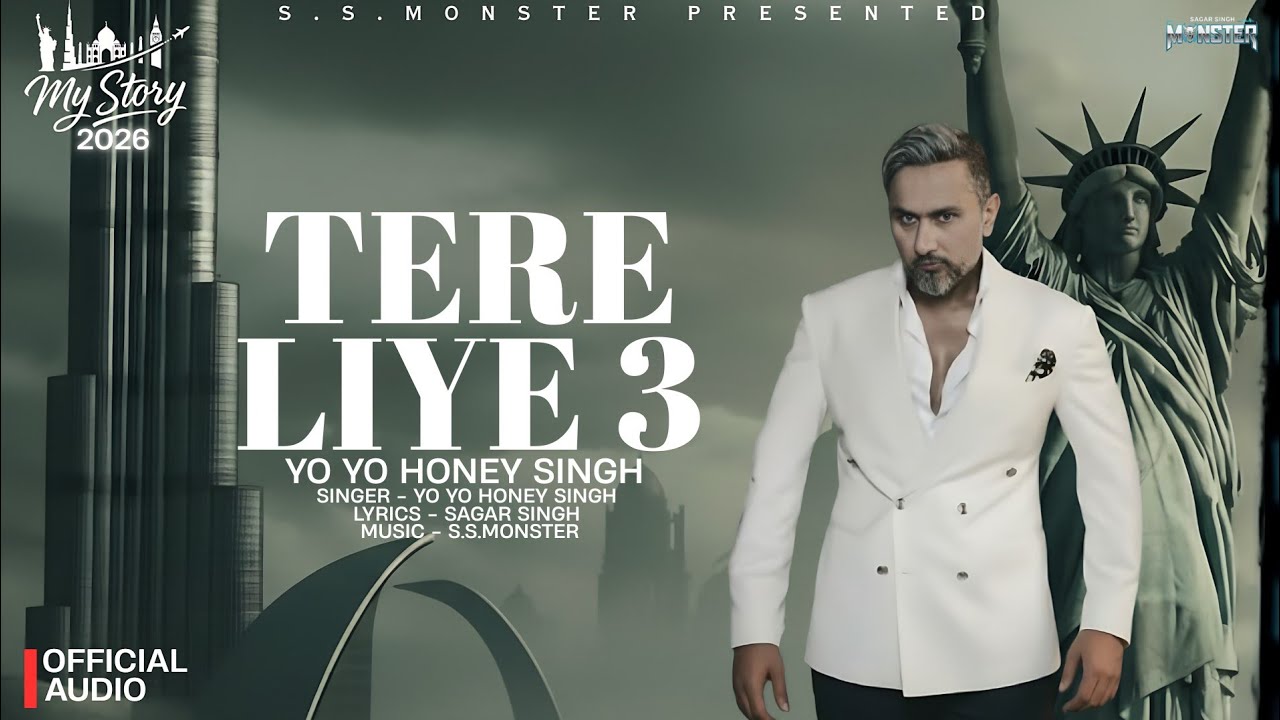 TERE LIYE 3: (Official Audio)| My Story Album 2026 | Yo Yo Honey Singh | Sagar Singh Monster