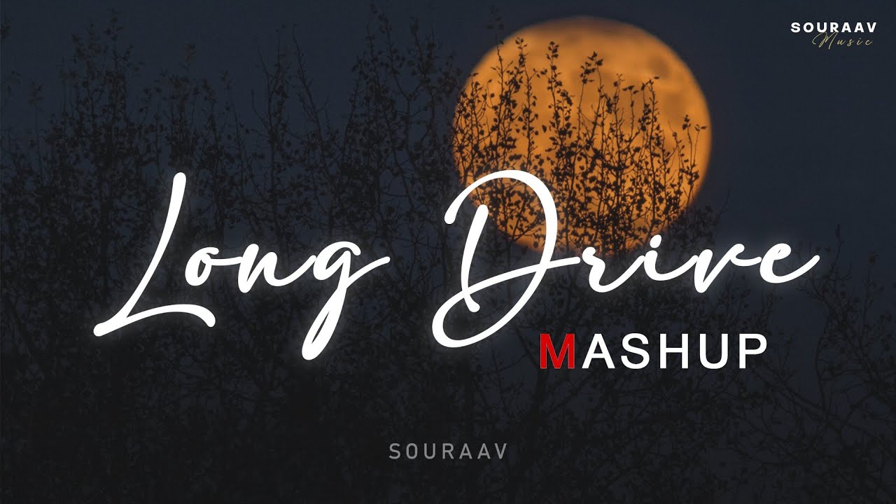 Long Drive Love Mashup | Non-Stop Love Mashup Jukebox 2023 | SOURAAV