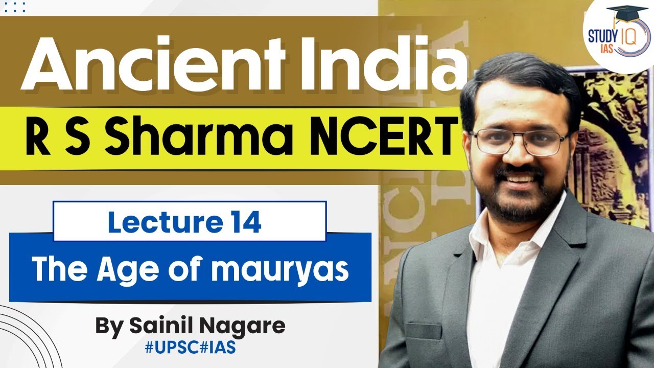 Ancient India - R S Sharma NCERT | Lecture 14 - The Age of Mauryas | UPSC
