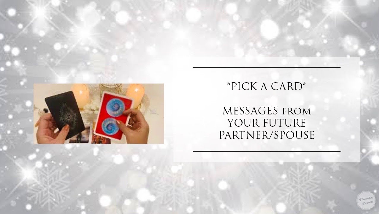 **PICK A CARD**”MESSAGES from YOUR FUTURE PARTNER/SPOUSE”💐💞🌹