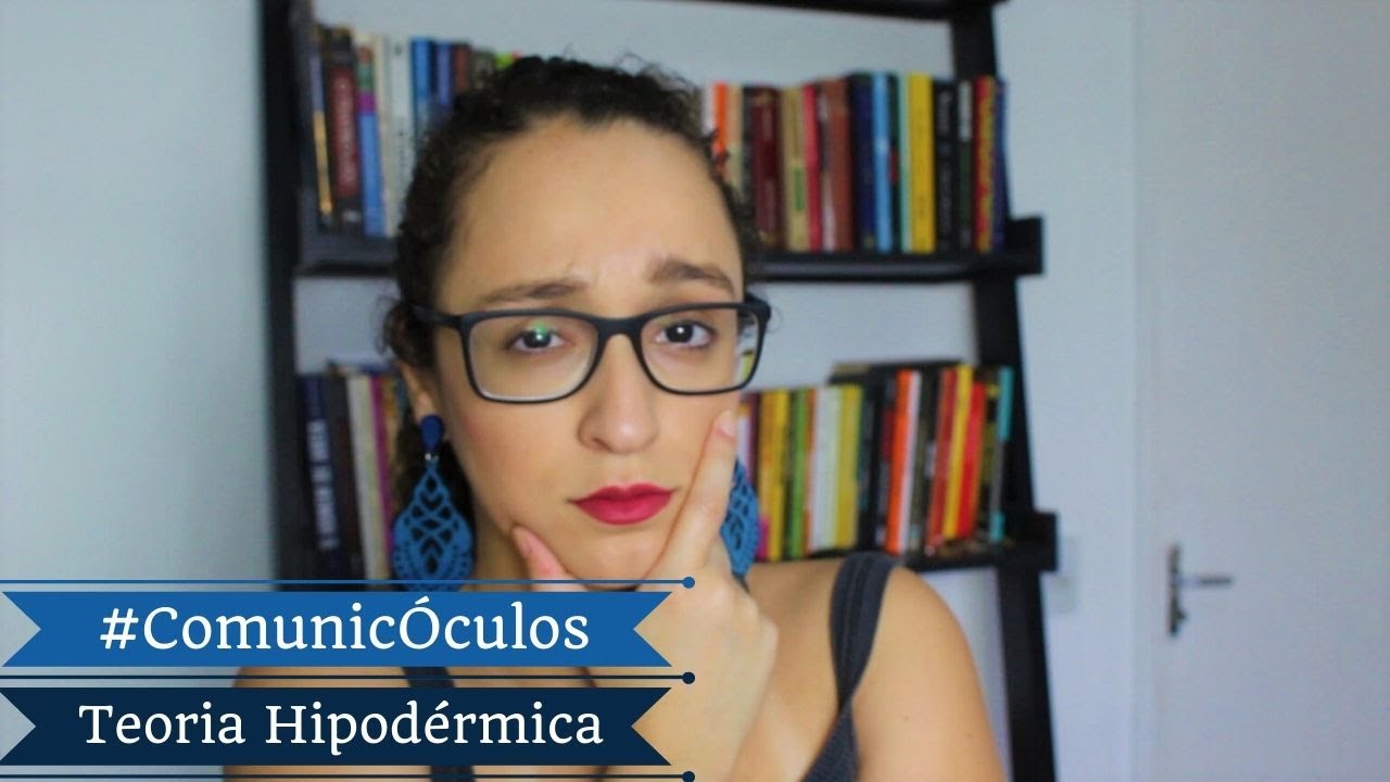 #ComunicÓculos - Teoria Hipodérmica | Teorias da Comunicação
