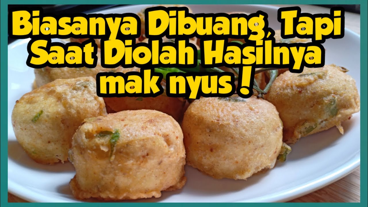 Biasanya Dibuang Atau untuk Makan Ternak, Padahal Enak DIbikin Gorengan.
