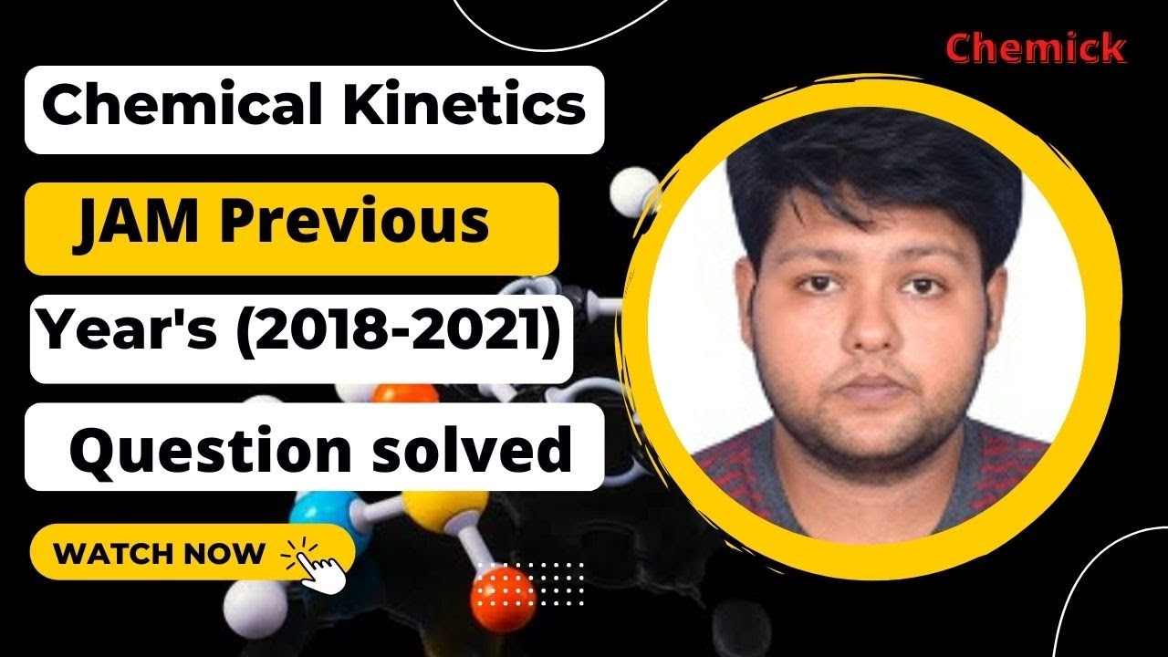 Chemical kinetics Previous Year's JAM (2018 - 2021) Question Solved