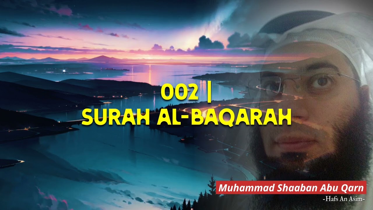 002 | Surah Al-Baqarah by Muhammad Shaaban Abu Qarn | Hafs An Asim #MuhammadShaabanAbuQarn