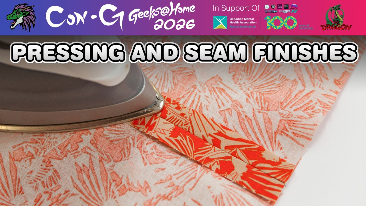 Con-G:Geeks @ Home 2026 PRESSING AND SEAM FINISHES