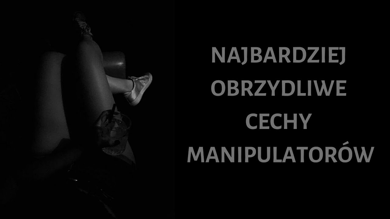 #2 Najbardziej obrzydliwe cechy manipulatorów