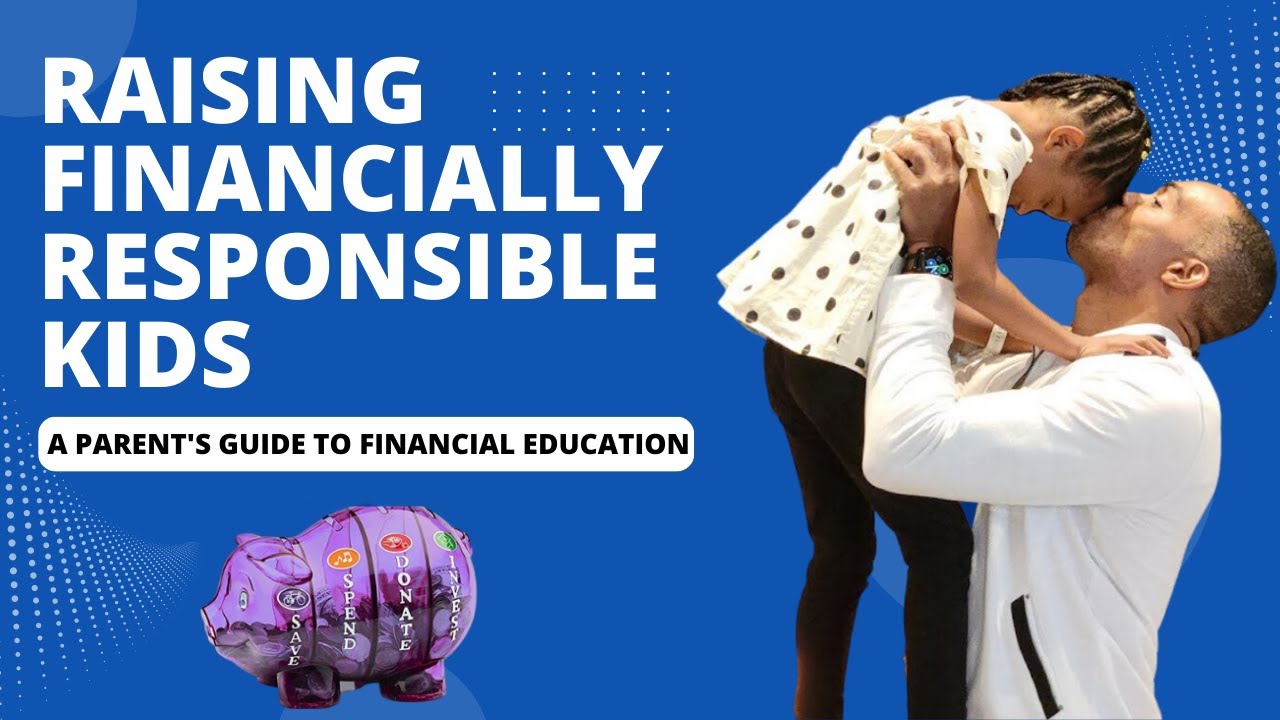 Raising Financially Responsible Kids: A Parent's Guide to Financial Education!