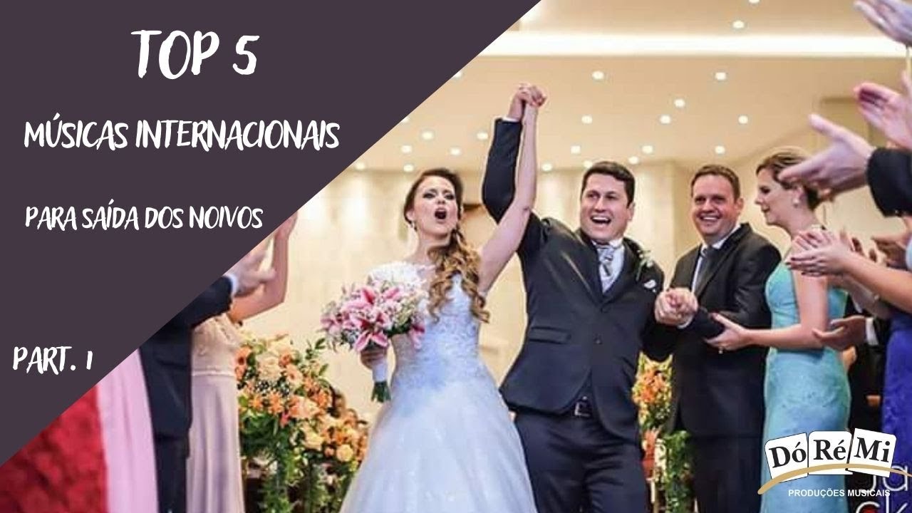 Top 5 músicas INTERNACIONAIS para a Saída dos Noivos (part. 1) | por DóRéMi Produções