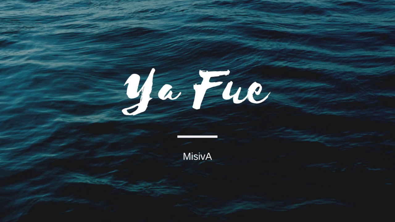 Ya Fue - MisivA