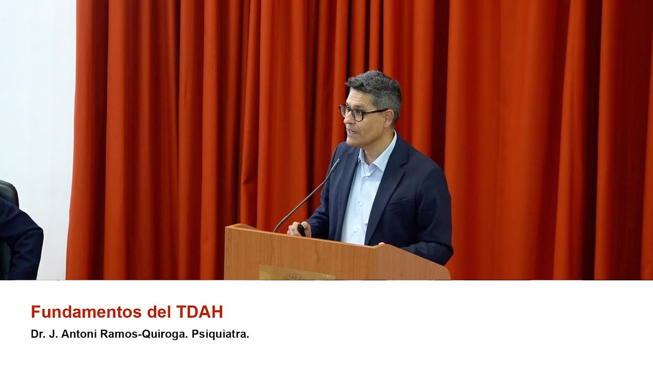 Fundamentos médicos del TDAH - Ponencia del Dr. J. Antoni Ramos-Quiroga