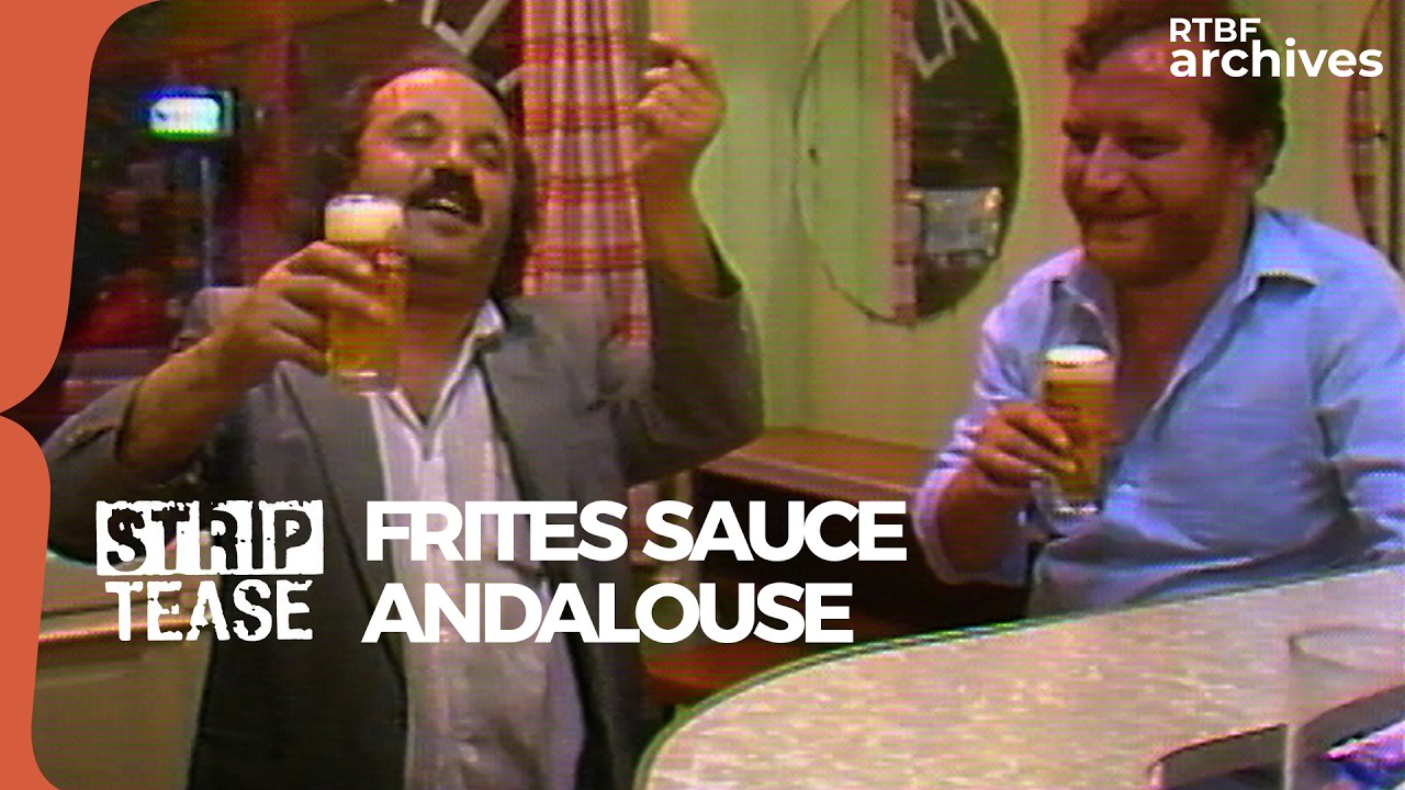 Strip-Tease : Frites sauce andalouse - RTBF Archives