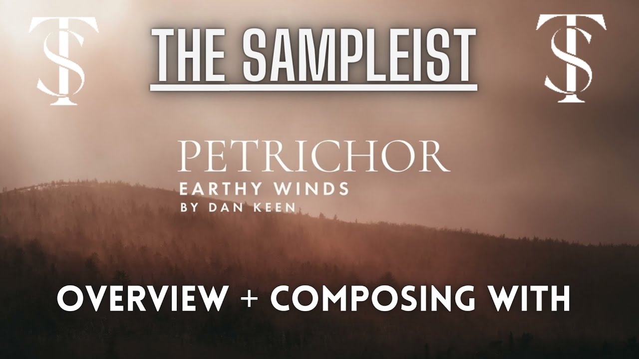 The Sampleist - Petrichor: Earthy Winds by Fracture Sounds - Overview - Composing With