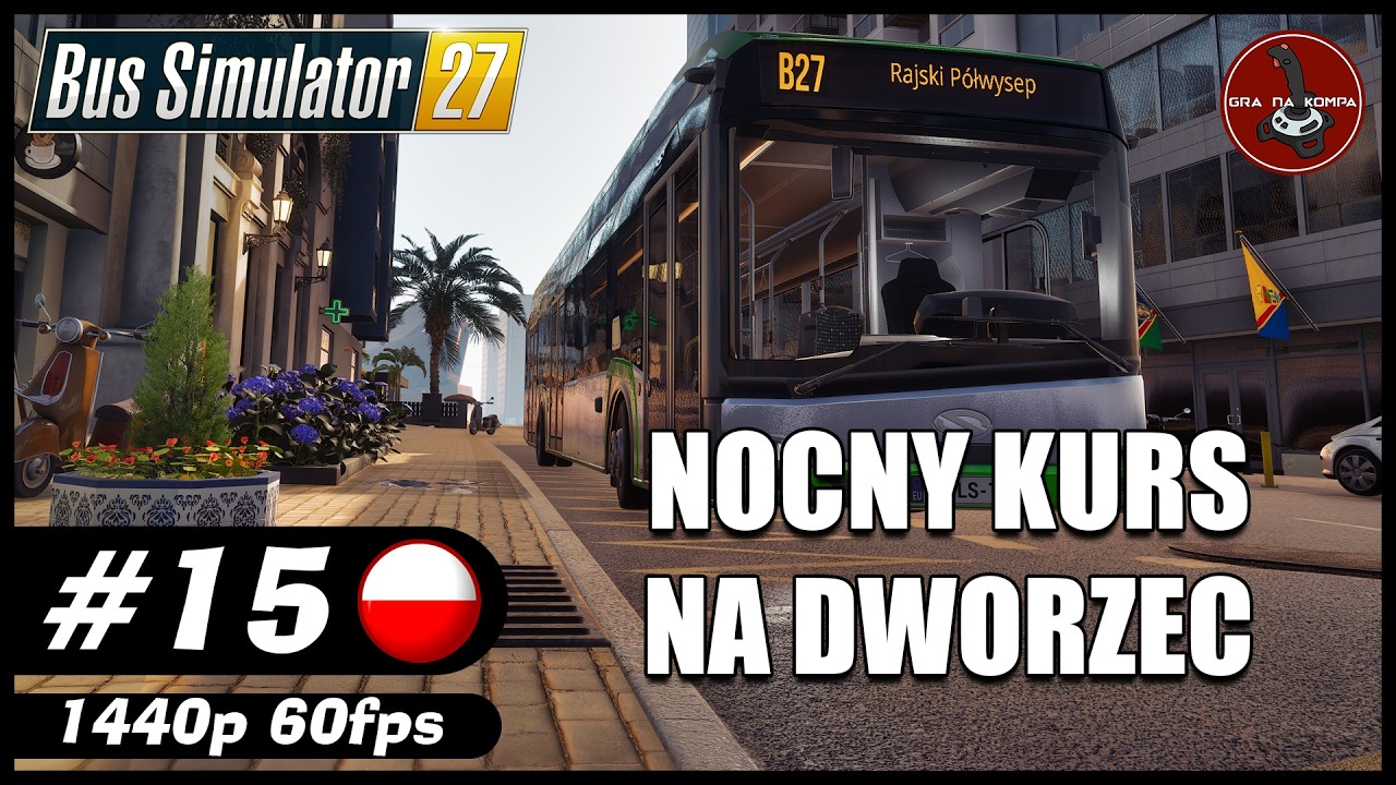 Nocny kurs na dworzec || #15 || Bus Simulator 27 gameplay PL