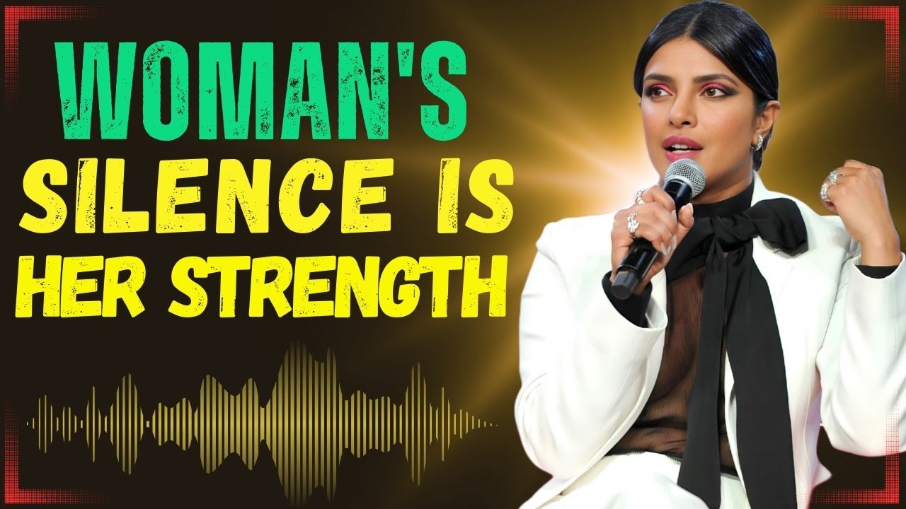 A Woman’s Greatest Strength Is Her Silence | Powerful Life Lesson by Priyanka Chopra