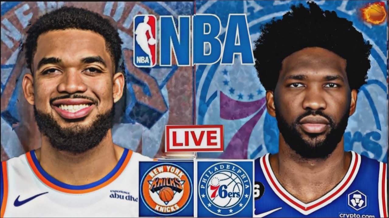 NBA LIVE: NEW YORK KNICKS vs PHILADELPHIA 76ERS (LIVESCORE)