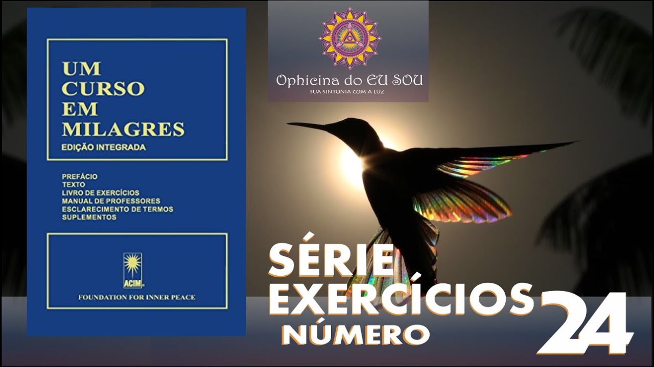 EXERC&Iacute;CIO 24 - LIVRO UM CURSO EM MILAGRES - UCEM #ucem #umcursoemmilagres
