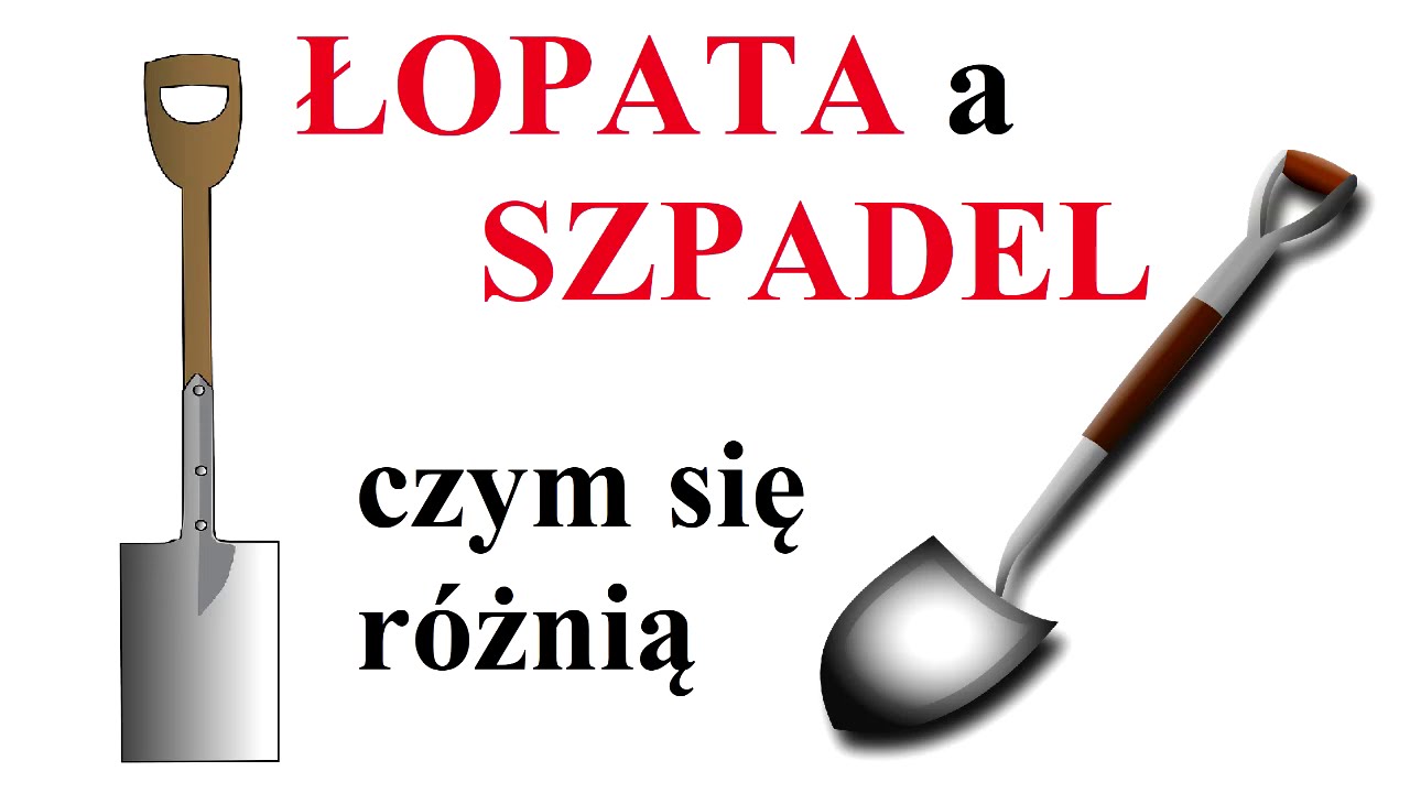 ŁOPATA a SZPADEL - czym się r&oacute;żnią