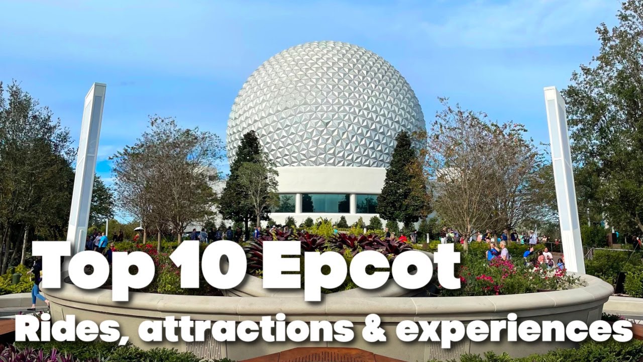 TOP 10 EPCOT Rides, attractions & experiences ✨ Walt Disney World