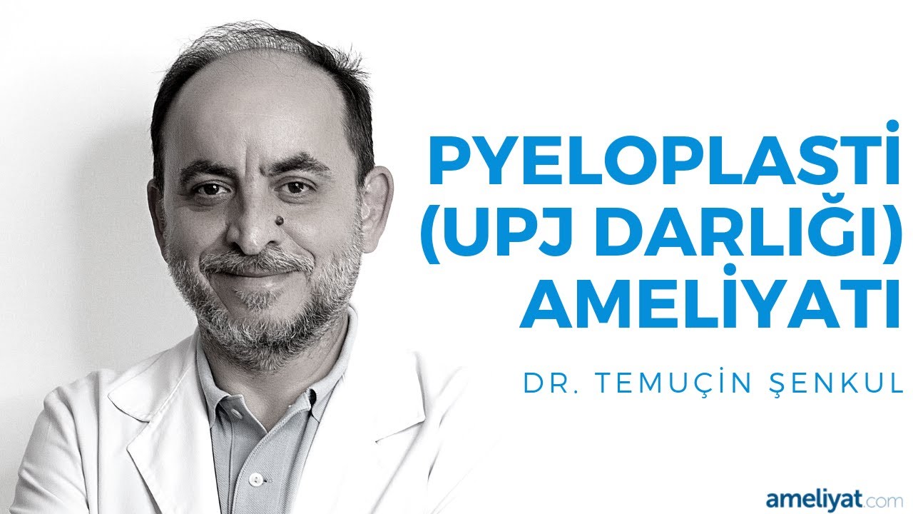 Pyeloplasti (Upj Darlığı) Ameliyatı (Prof. Dr. Temuçin Şenkul)